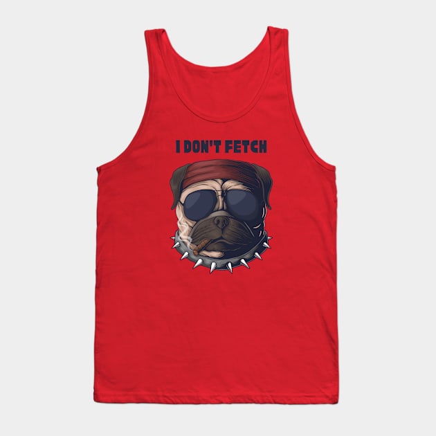 I DON'T FETCH Tank Top by COSTALEGENDS